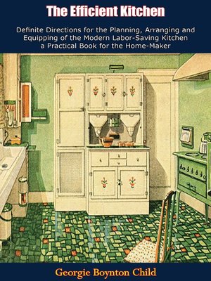 cover image of The Efficient Kitchen Definite Directions for the Planning, Arranging and Equipping of the Modern Labor-Saving Kitchen